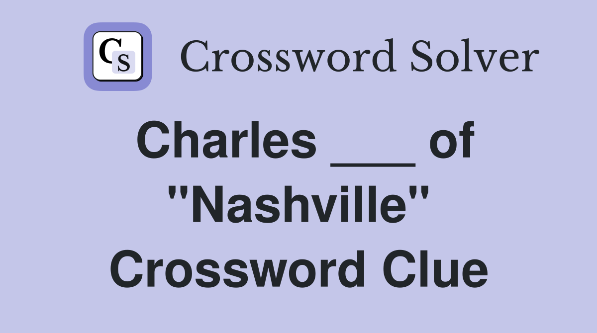 Charles ___ of "Nashville" Crossword Clue
