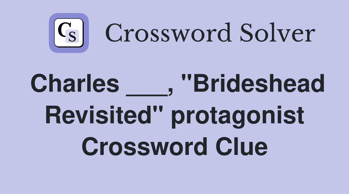 Charles ___, "Brideshead Revisited" protagonist Crossword Clue