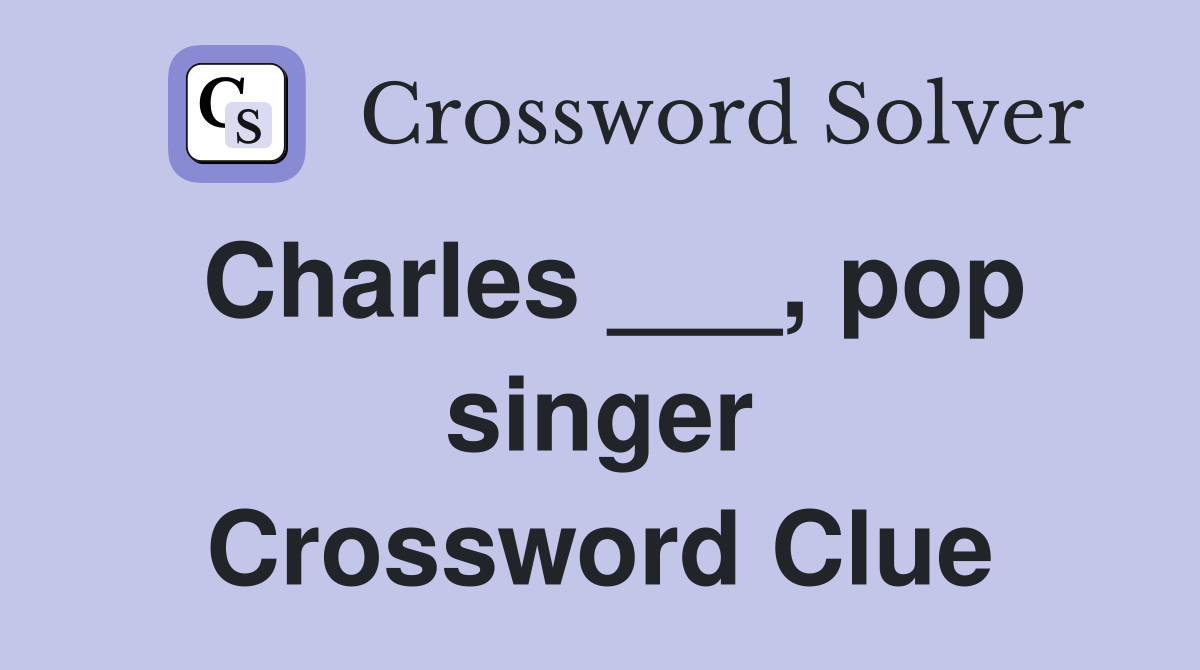 Charles ___, pop singer Crossword Clue