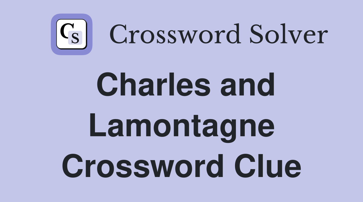 Charles and Lamontagne Crossword Clue