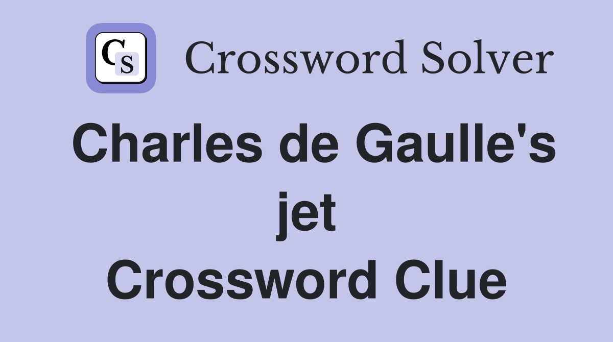 Charles de Gaulle's jet Crossword Clue