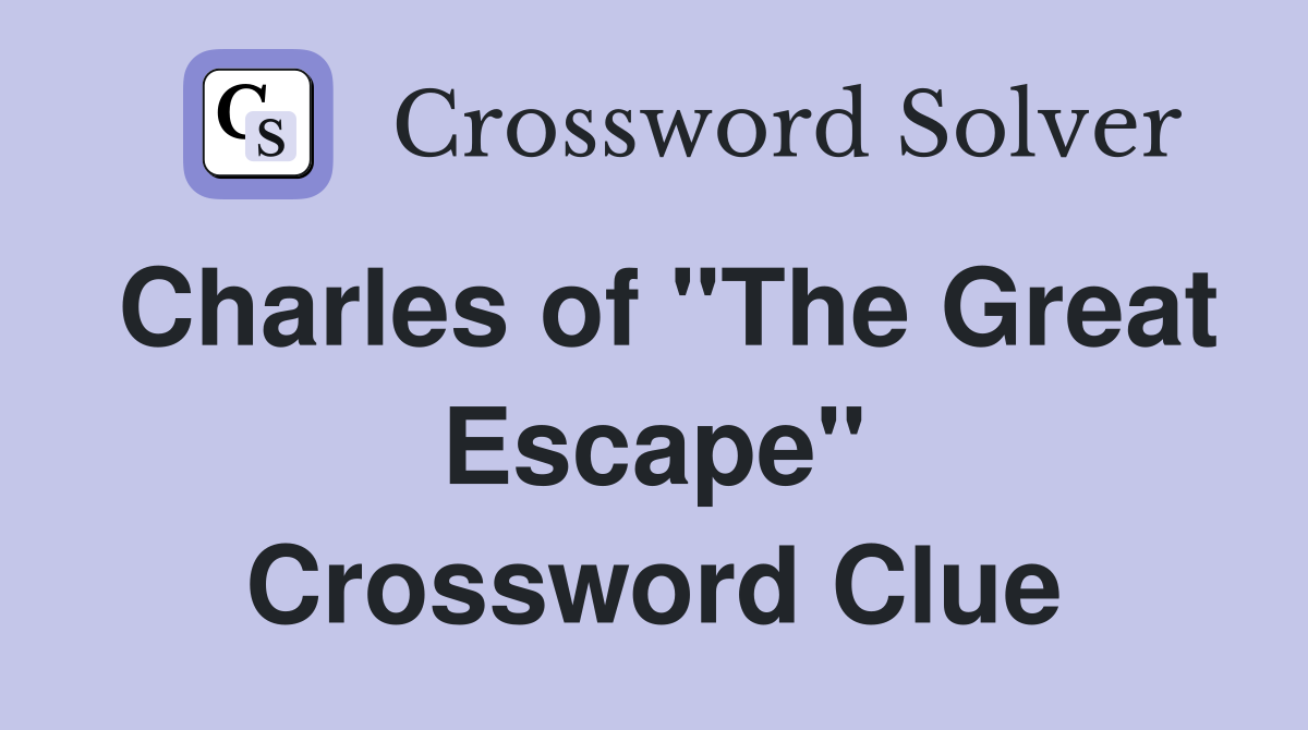 Charles of "The Great Escape" Crossword Clue