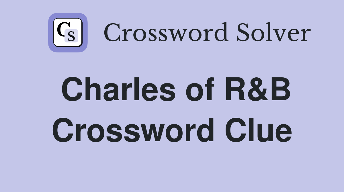 Charles of R&B Crossword Clue
