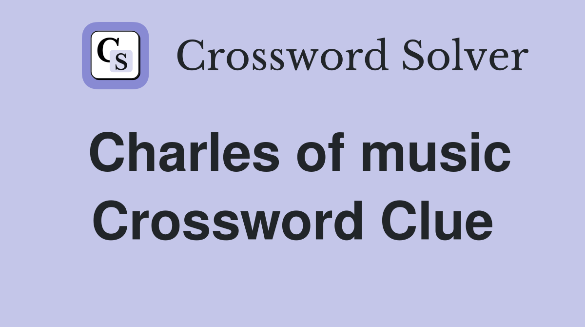 Charles of music Crossword Clue