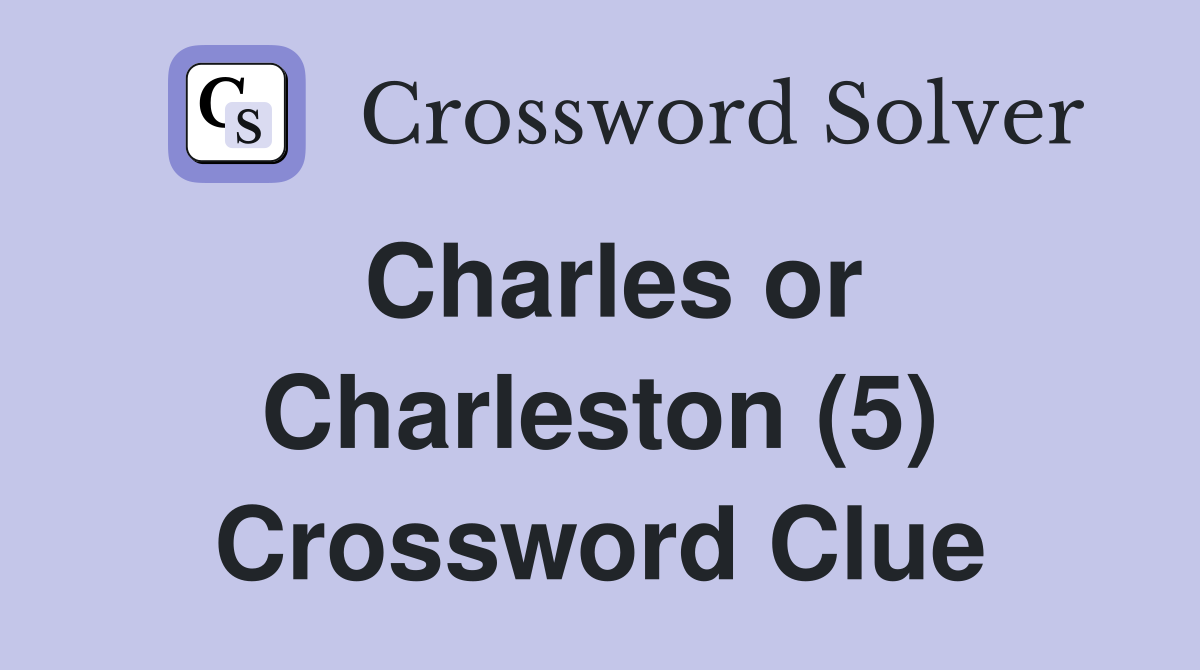 Charles or Charleston (5) Crossword Clue