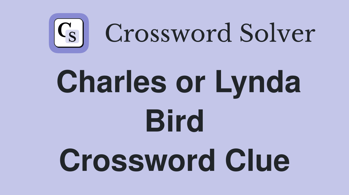 Charles or Lynda Bird Crossword Clue