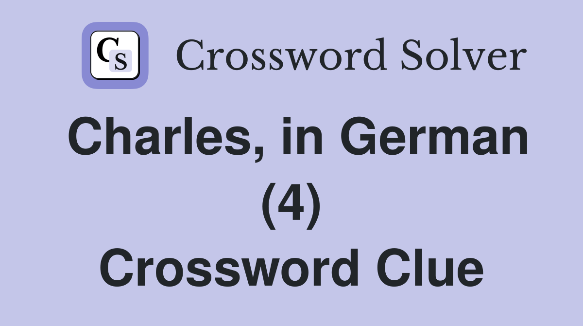 Charles, in German (4) Crossword Clue