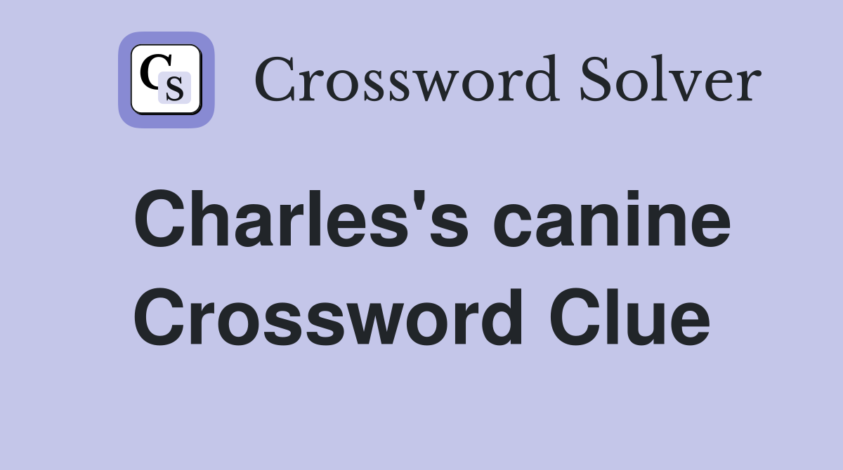 Charles's canine Crossword Clue