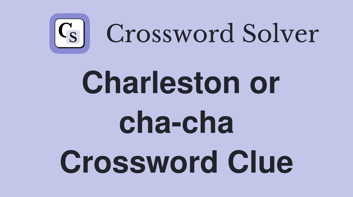 Charleston or cha-cha Crossword Clue