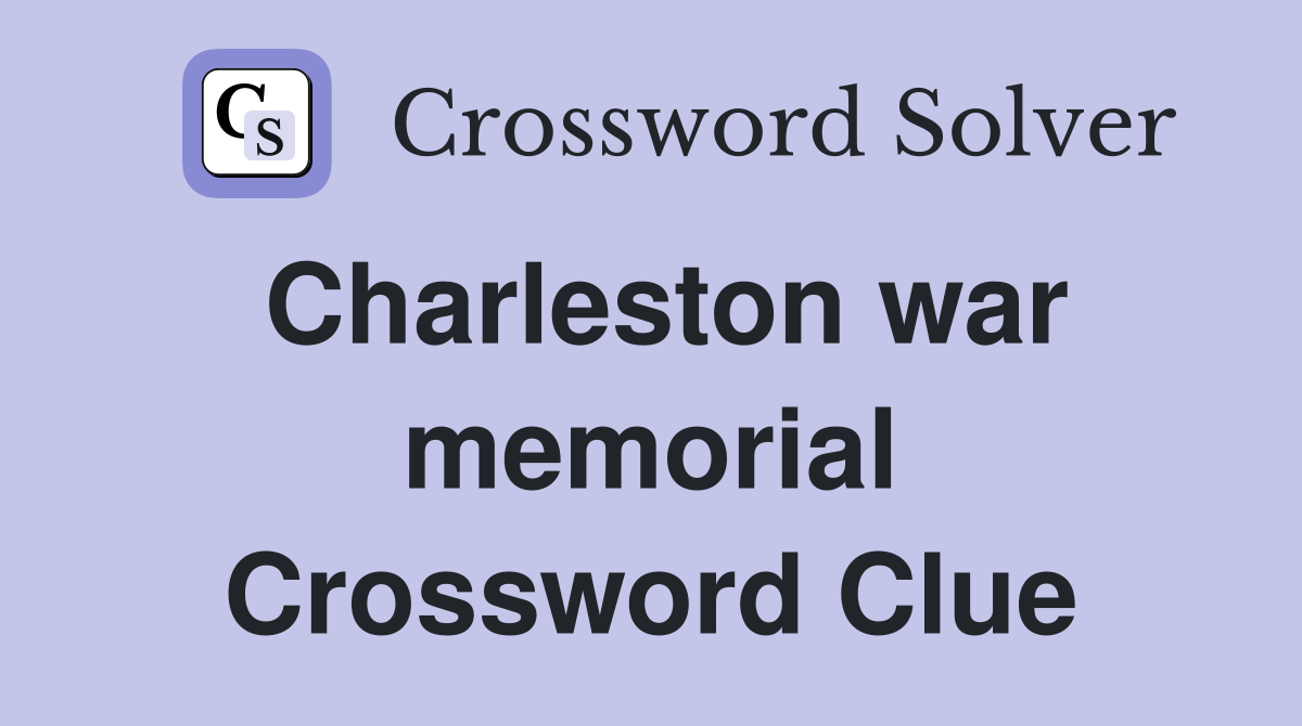 Charleston war memorial Crossword Clue