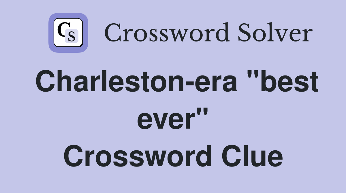 Charleston-era "best ever" Crossword Clue