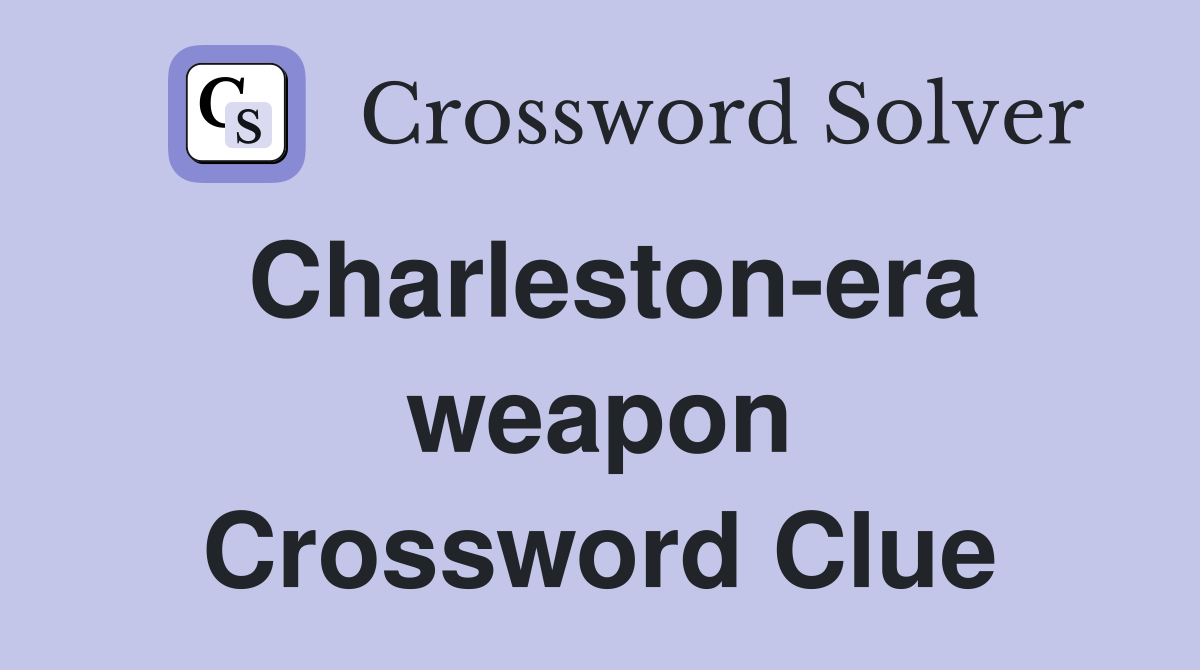 Charleston-era weapon Crossword Clue