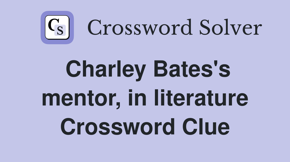 Charley Bates's mentor, in literature Crossword Clue