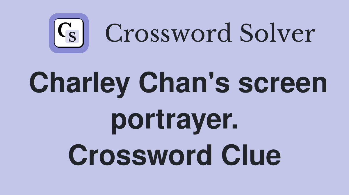 Charley Chan's screen portrayer. Crossword Clue