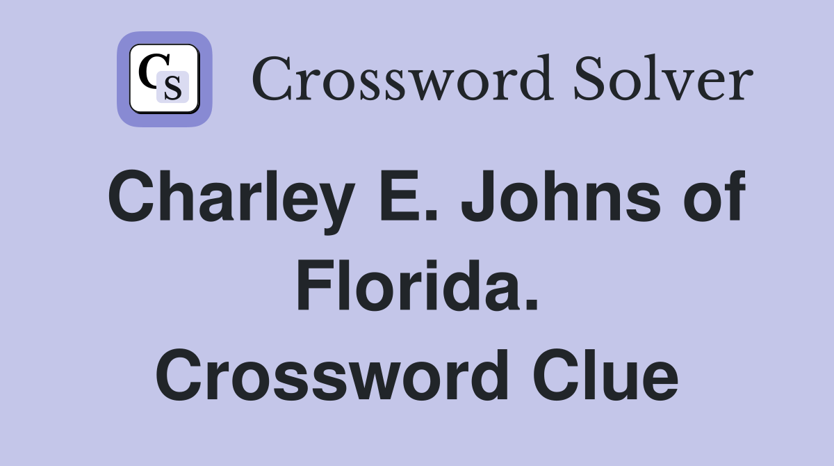 Charley E. Johns of Florida. Crossword Clue
