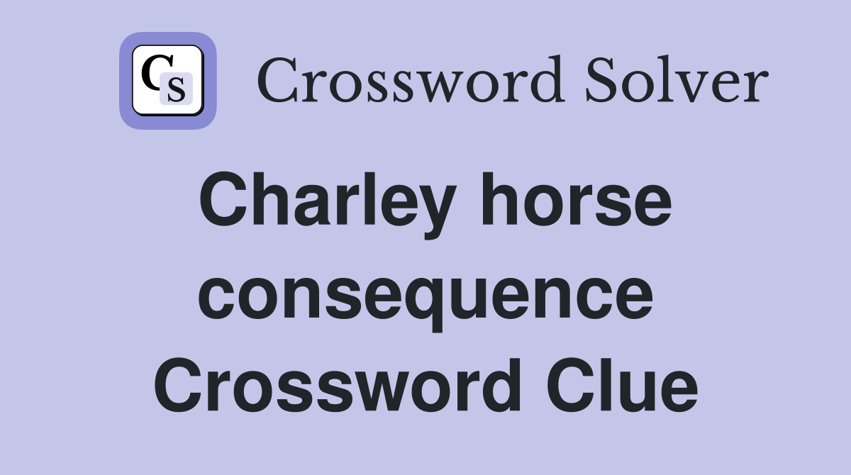 Charley horse consequence Crossword Clue