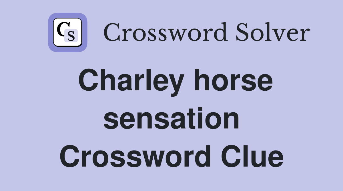 Charley horse sensation Crossword Clue