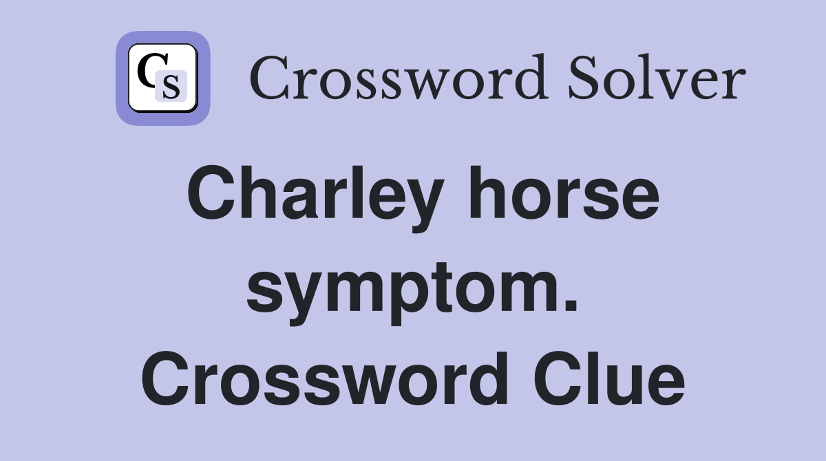 Charley horse symptom. Crossword Clue