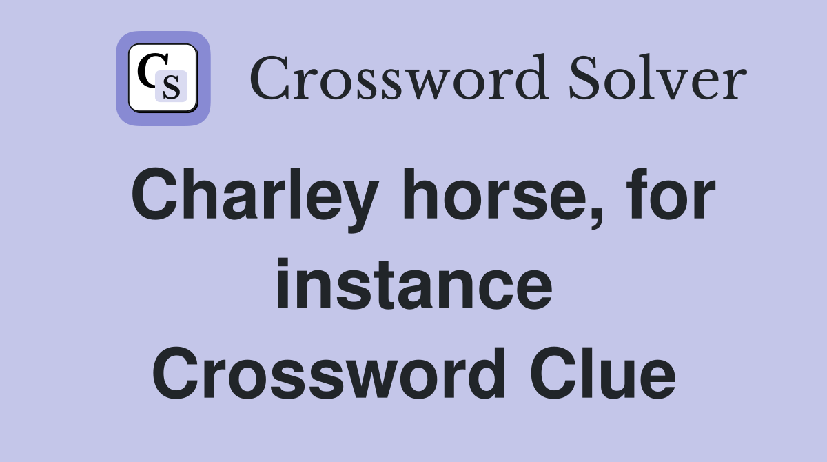 Charley horse, for instance Crossword Clue