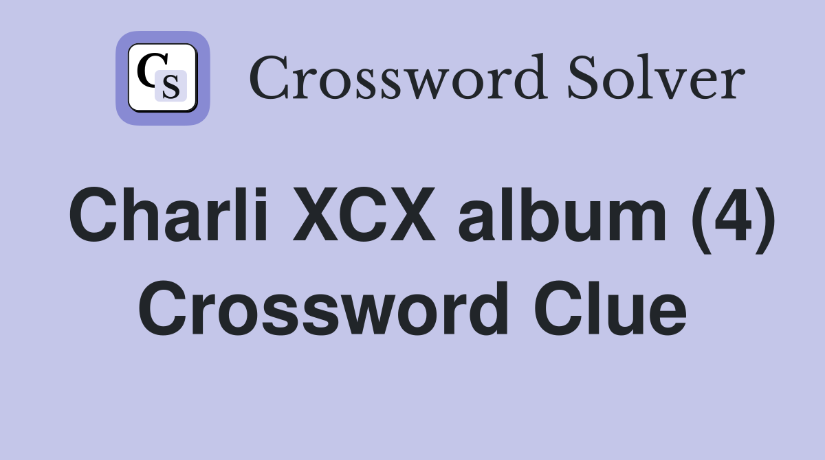 Charli XCX album (4) Crossword Clue