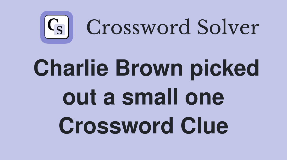Charlie Brown picked out a small one Crossword Clue