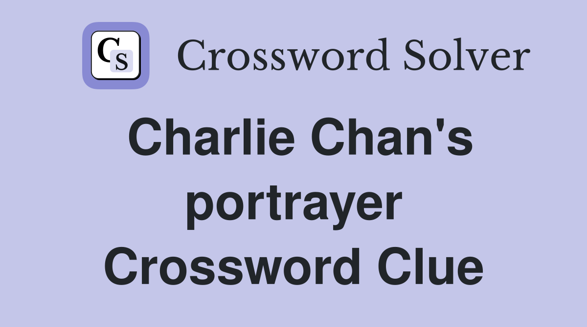 Charlie Chan's portrayer Crossword Clue