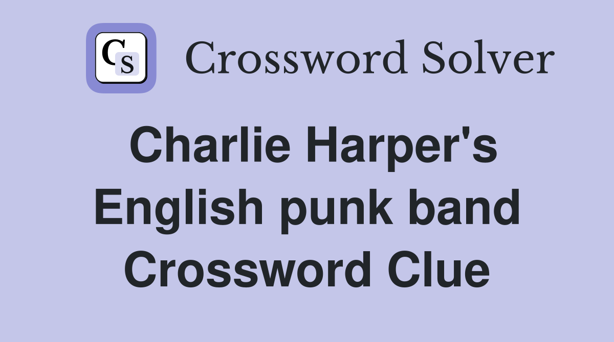 Charlie Harper's English punk band Crossword Clue