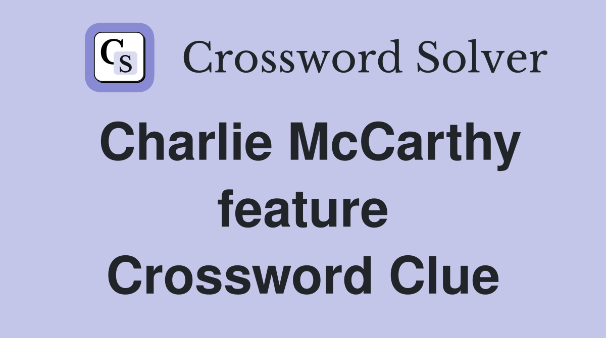 Charlie McCarthy feature Crossword Clue