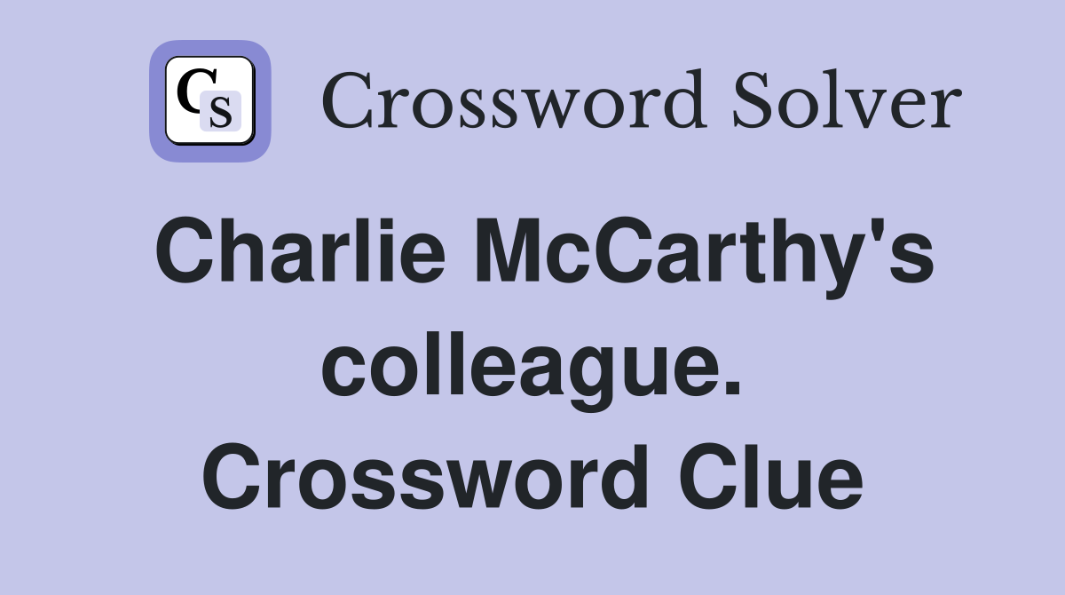 Charlie McCarthy's colleague. Crossword Clue