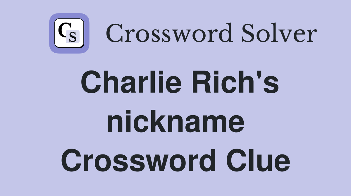 Charlie Rich's nickname Crossword Clue