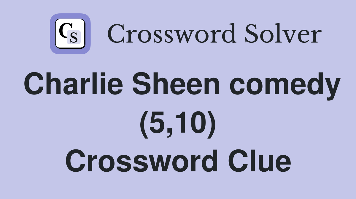 Charlie Sheen comedy (5,10) Crossword Clue