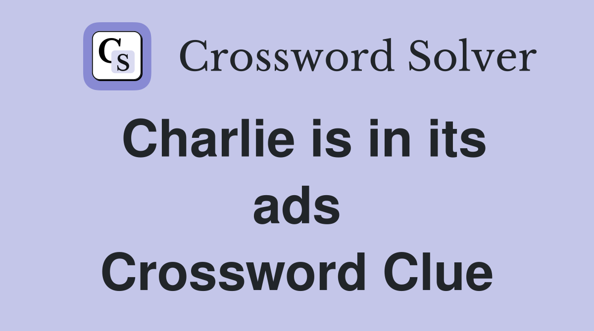 Charlie is in its ads Crossword Clue