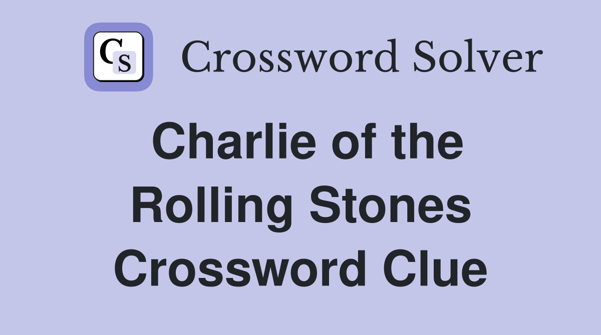 Charlie of the Rolling Stones Crossword Clue