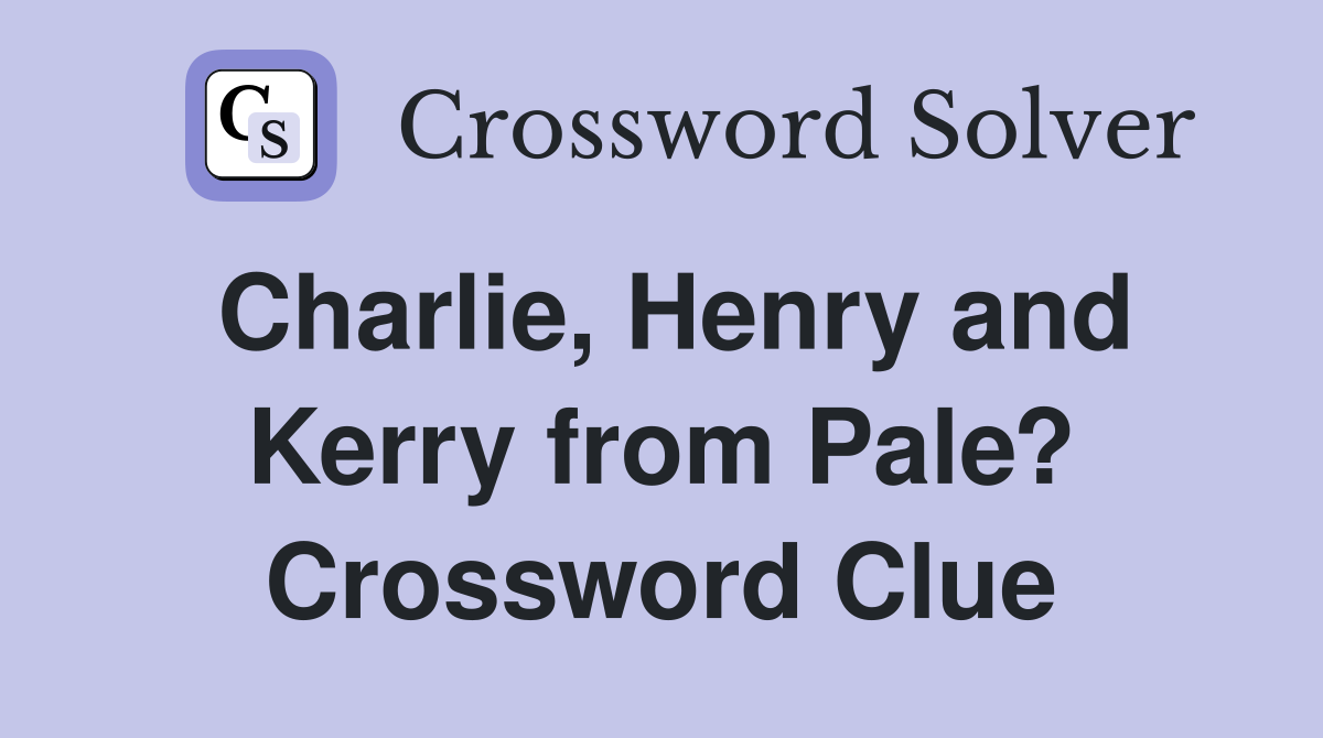 Charlie, Henry and Kerry from Pale? Crossword Clue