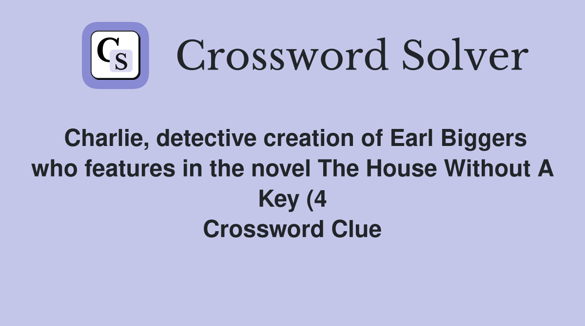 Charlie detective creation of Earl Biggers who features in the novel Charlie detective creation of Earl Biggers who features in the novel