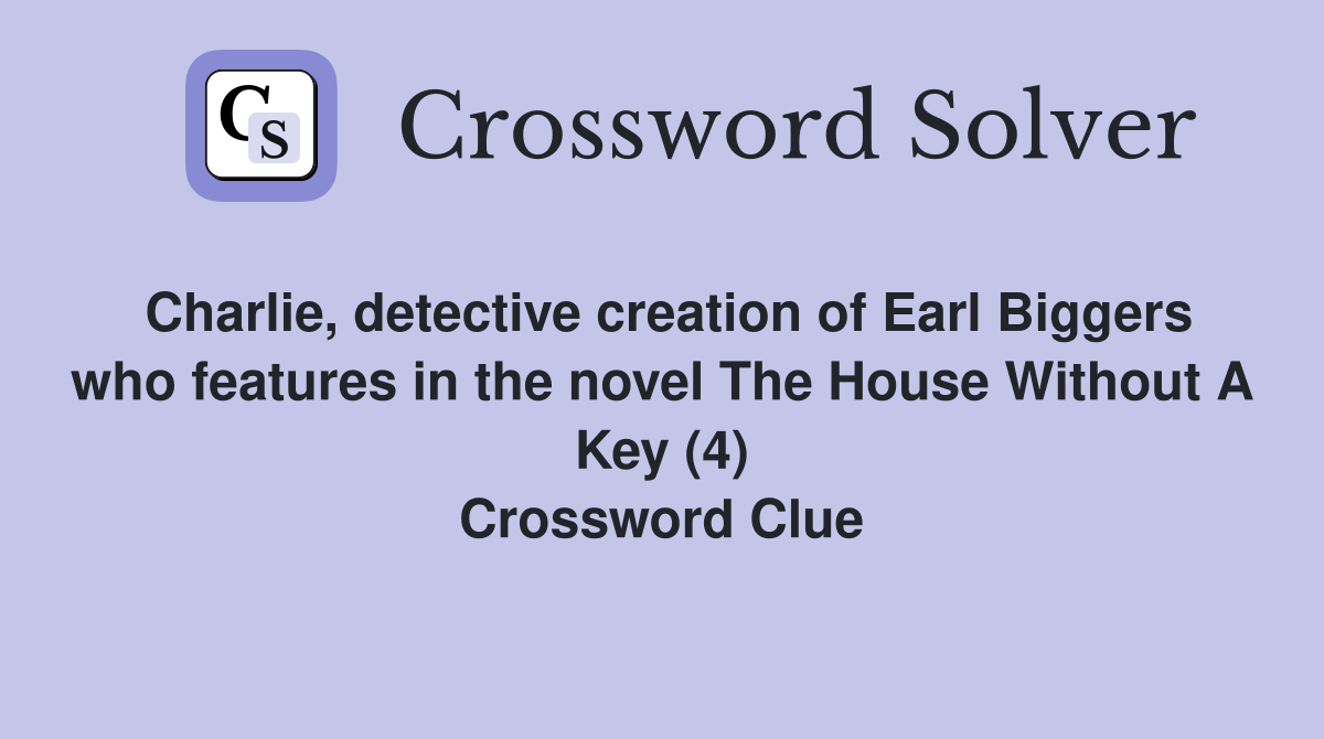 Charlie, detective creation of Earl Biggers who features in the novel ...