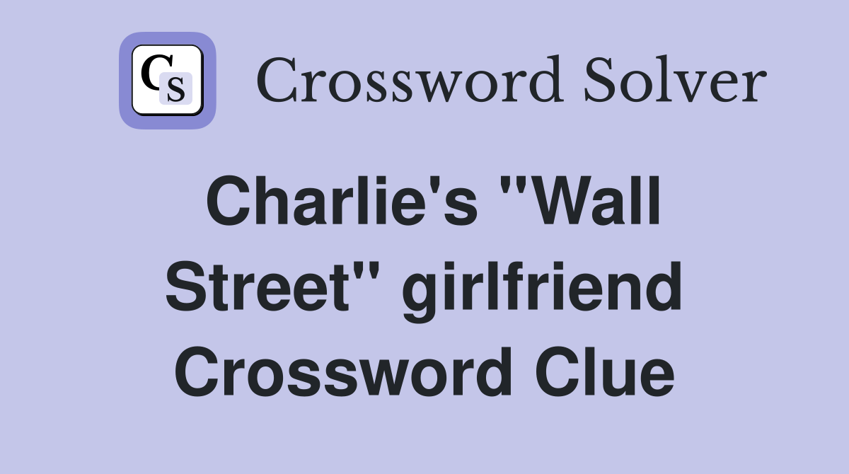 Charlie's ''Wall Street'' girlfriend Crossword Clue
