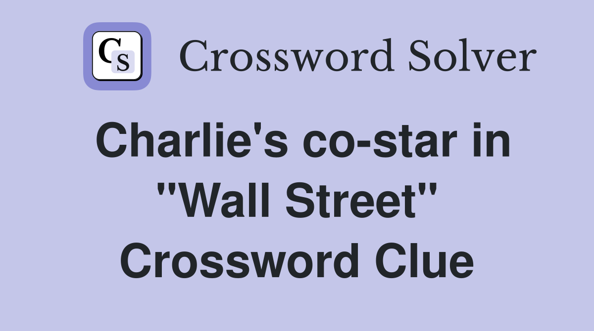 Charlie's co-star in "Wall Street" Crossword Clue
