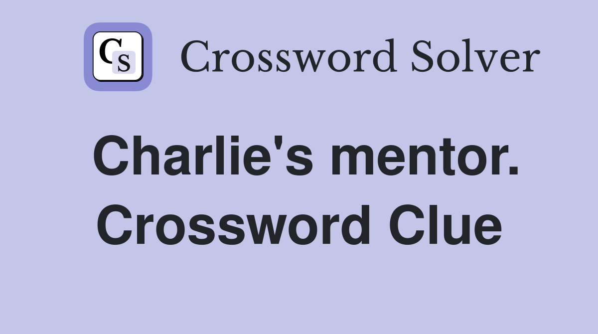 Charlie's mentor. Crossword Clue