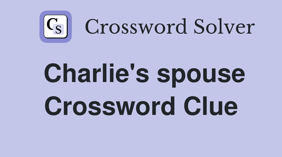 Charlie's spouse Crossword Clue