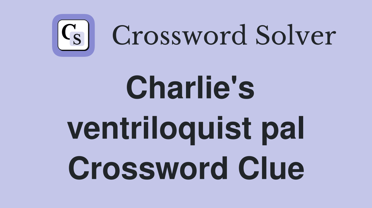 Charlie's ventriloquist pal Crossword Clue