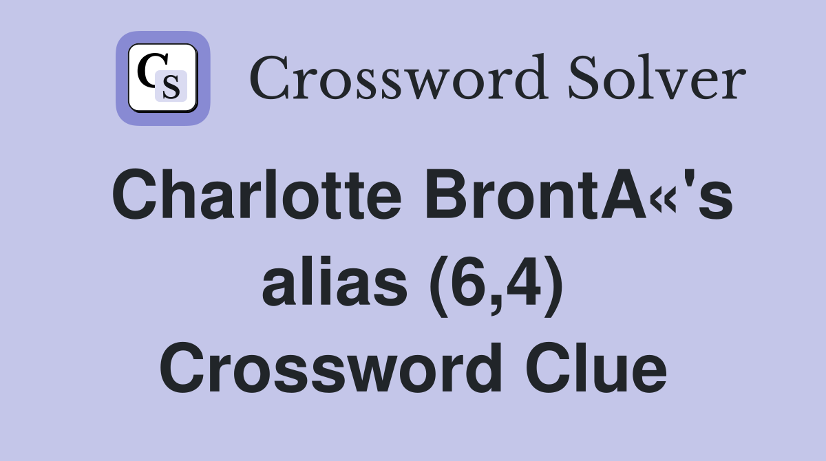 Charlotte BrontA«'s alias (6,4) Crossword Clue