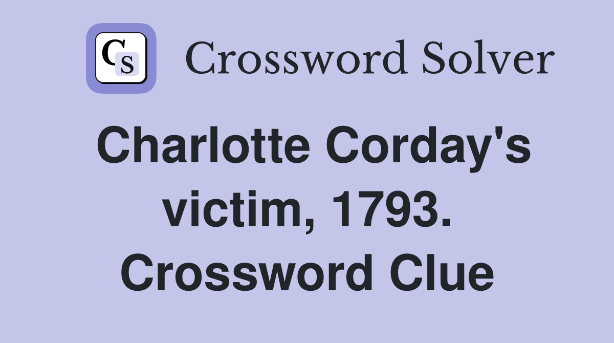 Charlotte Corday's victim, 1793. Crossword Clue