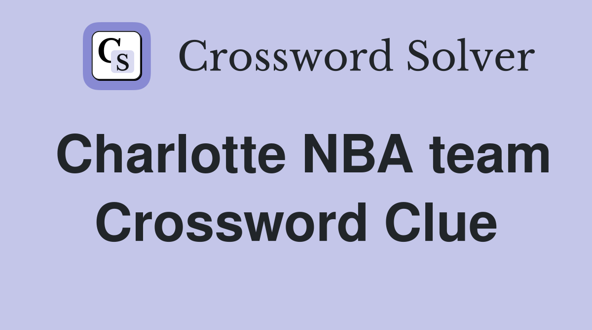 Charlotte NBA team Crossword Clue