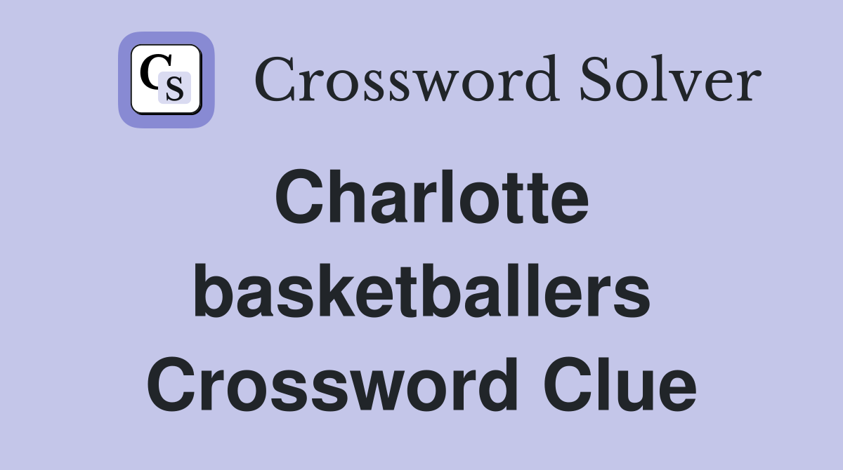 Charlotte basketballers Crossword Clue
