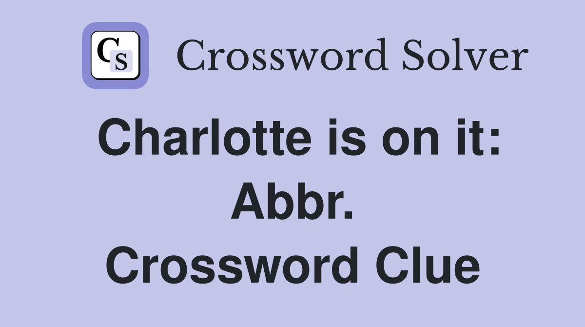 Charlotte is on it: Abbr. Crossword Clue