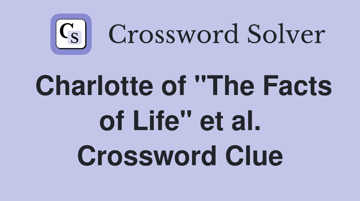 Charlotte of "The Facts of Life" et al. Crossword Clue