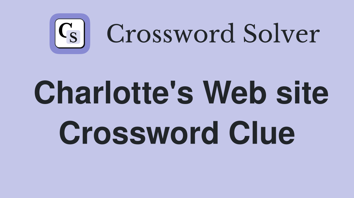 Charlotte's Web site Crossword Clue