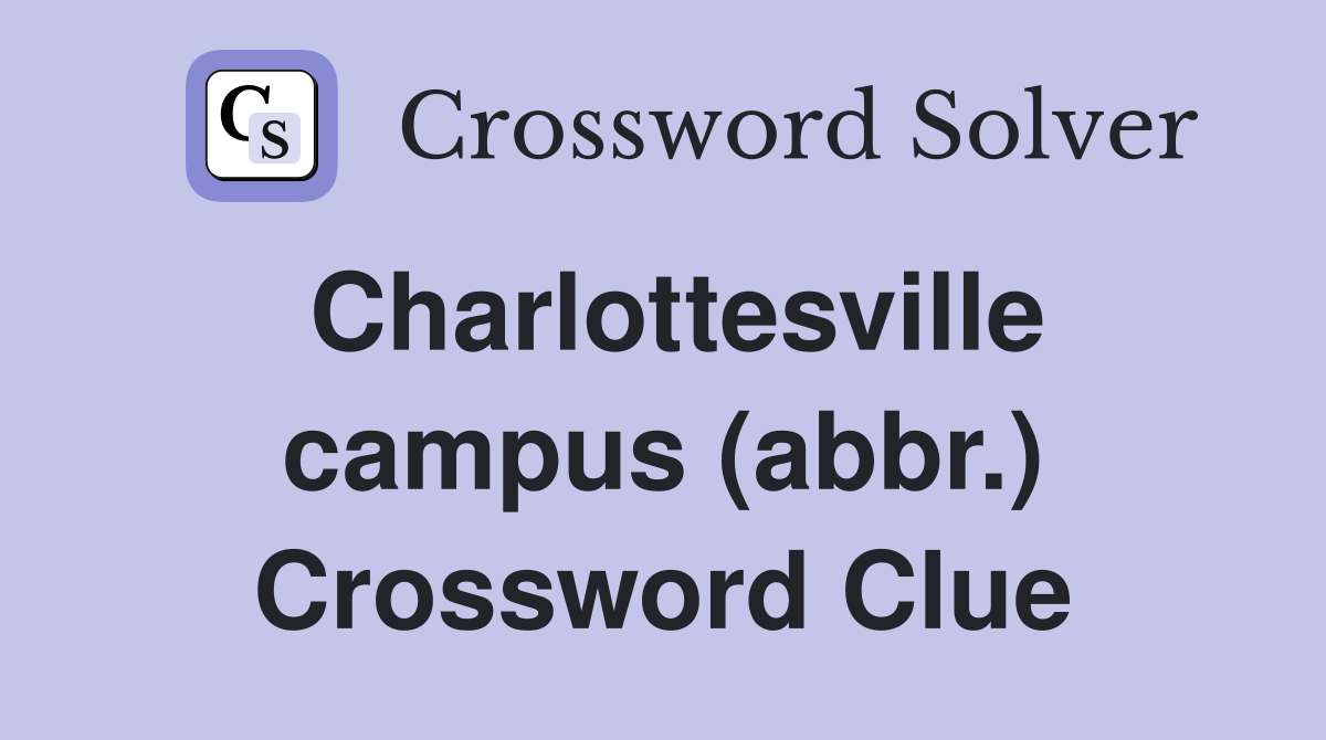 Charlottesville campus (abbr.) Crossword Clue