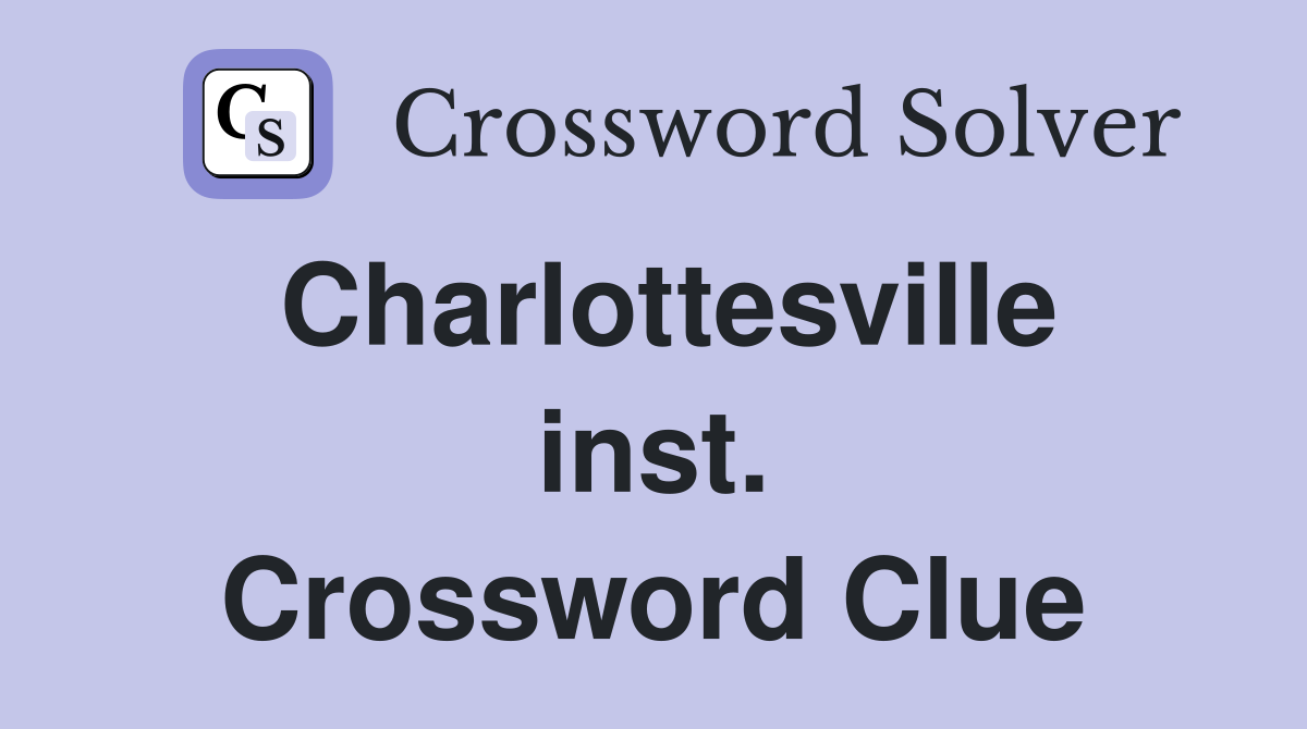 Charlottesville inst. Crossword Clue
